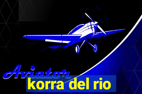 korra del rio
